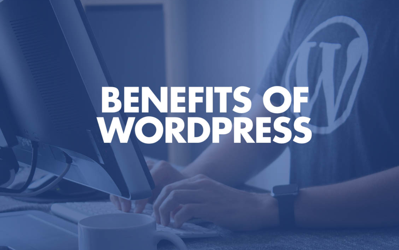 Benefits of Using WordPress for Your Website