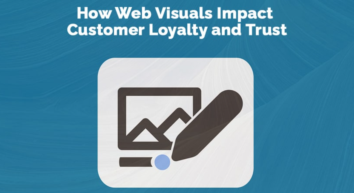 How Web Visuals Impact Customer Loyalty and Trust
